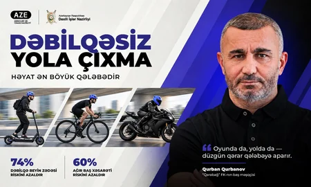 Dəbilqəsiz yola çıxma - həyat ən böyük qələbədir maarifləndirmə kampaniyasına start verilib