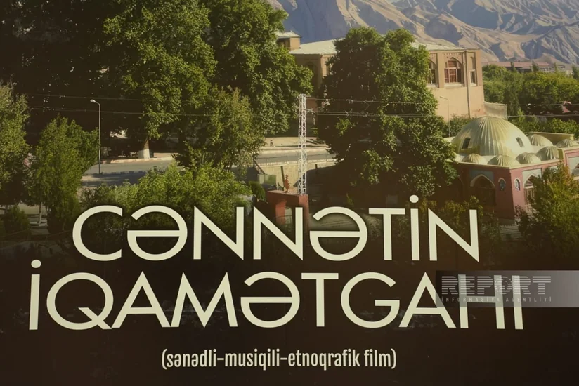 Cənnətin iqamətgahı sənədli-musiqili-etnoqrafik filmi təqdim olunub