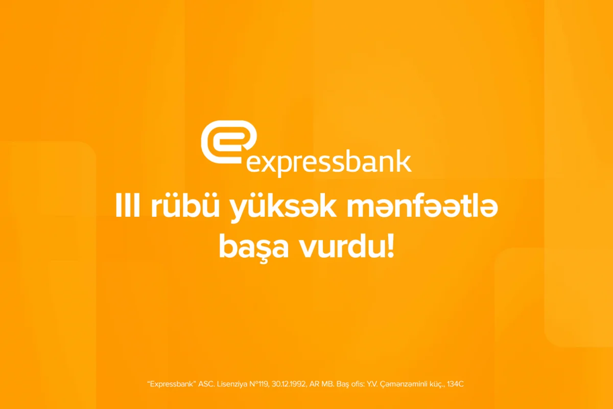Expressbankın xalis mənfəəti 65 %, depozit portfeli isə 19,5 % artıb