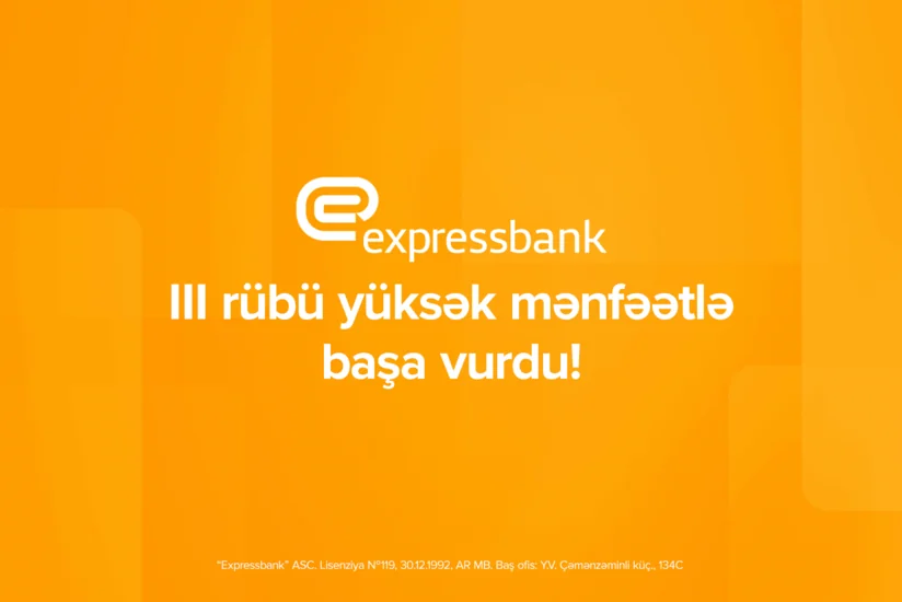Expressbankın xalis mənfəəti 65 %, depozit portfeli isə 19,5 % artıb