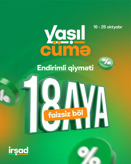 İrşadda Yaşıl Cümə günləri başlayır: 10 günlük xüsusi endirimlər və sərfəli təkliflər