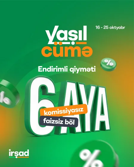 İrşadda Yaşıl Cümə günləri başlayır: 10 günlük xüsusi endirimlər və sərfəli təkliflər