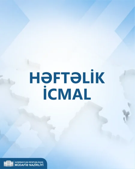 Müdafiə Nazirliyi həftəlik icmalını yayıb