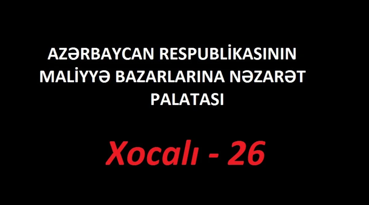 Maliyyə Bazarlarına Nəzarət Palatasında Xocalı faciəsi anılıb