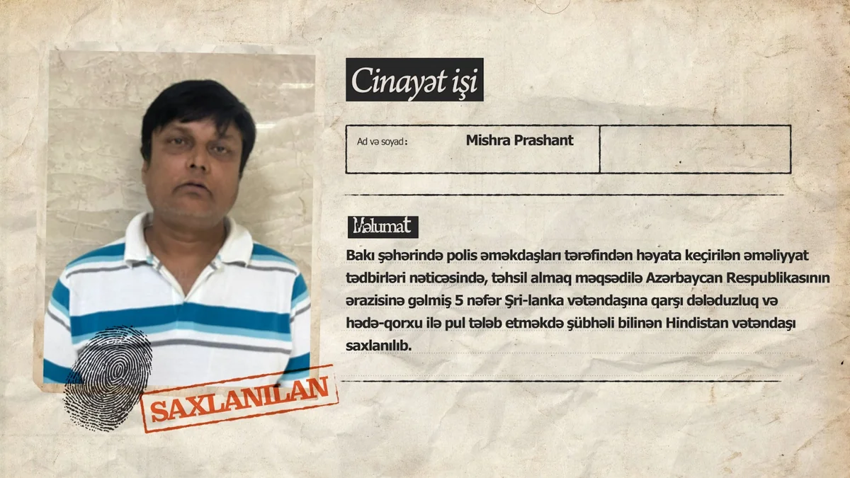 Bakıda Şri-Lanka vətəndaşlarına qarşı dələduzluq edən Hindistan vətəndaşı saxlanılıb
