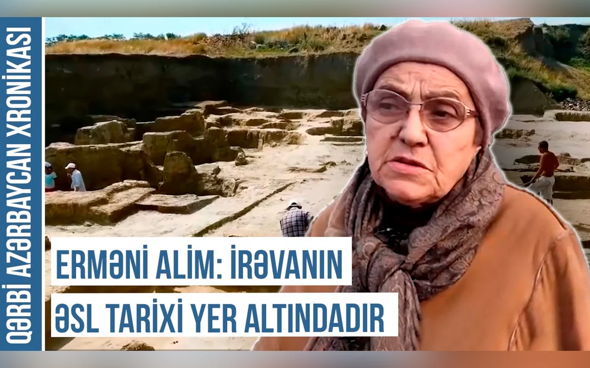 Erməni alimi: “İrəvanın əsl tarixi yer altındadır”