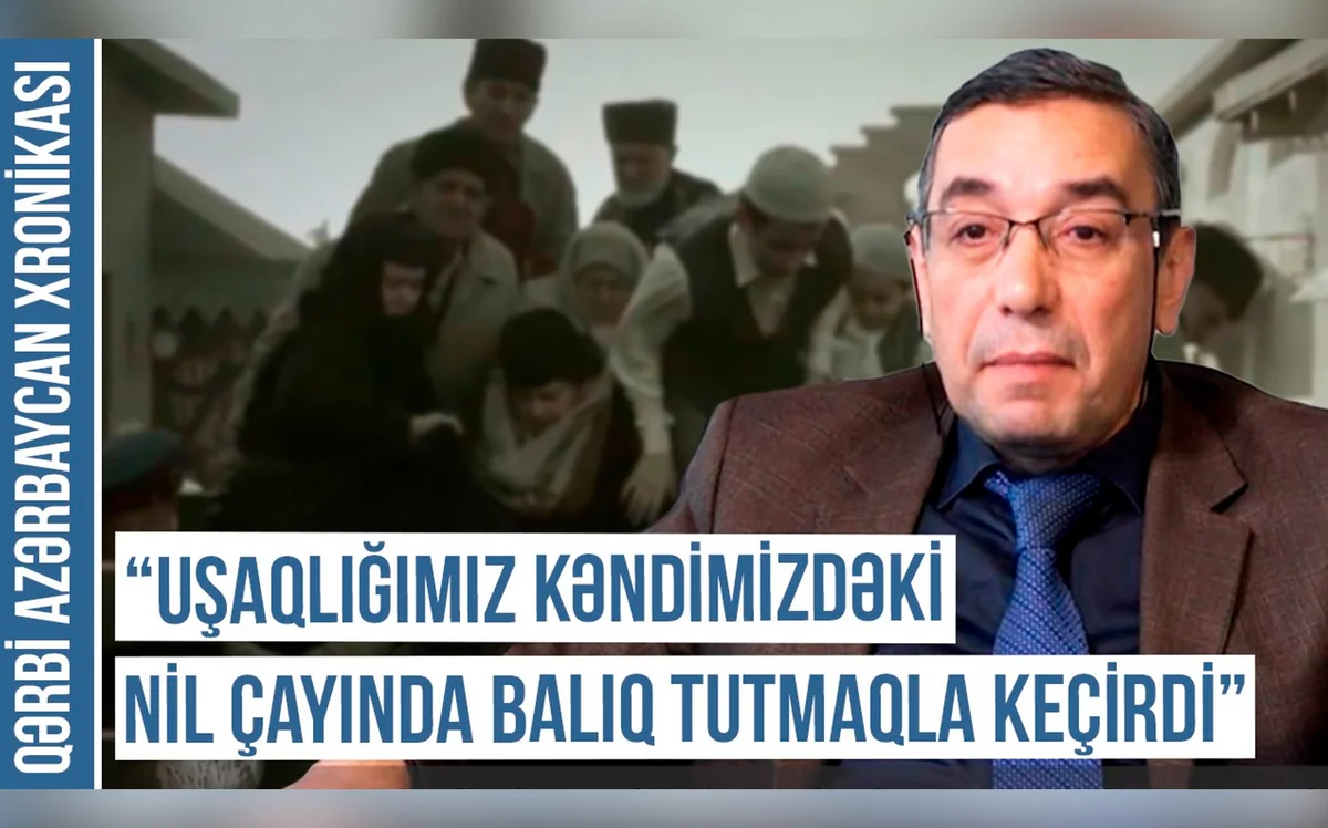 Qərbi Azərbaycan Xronikası: “Atam, anam və biz uşaqlar dörd-beş aydan sonra görüşdük”