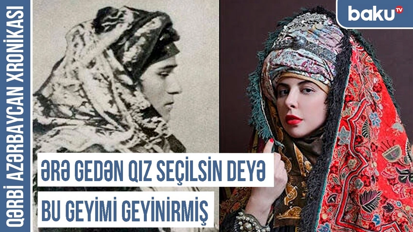 Xronika: Qərbi Azərbaycan sakinlərinin geyim mədəniyyəti