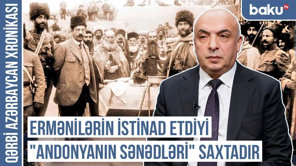 Qərbi Azərbaycan Xronikası: Ermənilərin istinad etdiyi “Andonyanın sənədləri” saxtadır