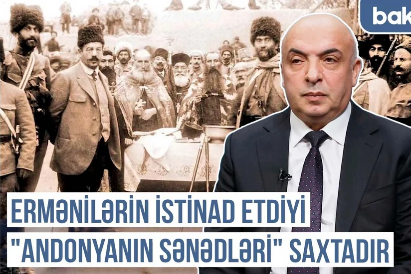 Qərbi Azərbaycan Xronikası: Ermənilərin istinad etdiyi “Andonyanın sənədləri” saxtadır