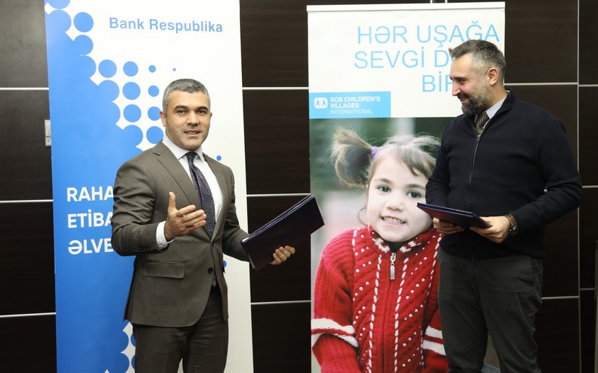 Bank Respublika və SOS Uşaq Kəndləri əməkdaşlıq haqqında memorandum imzalayıb