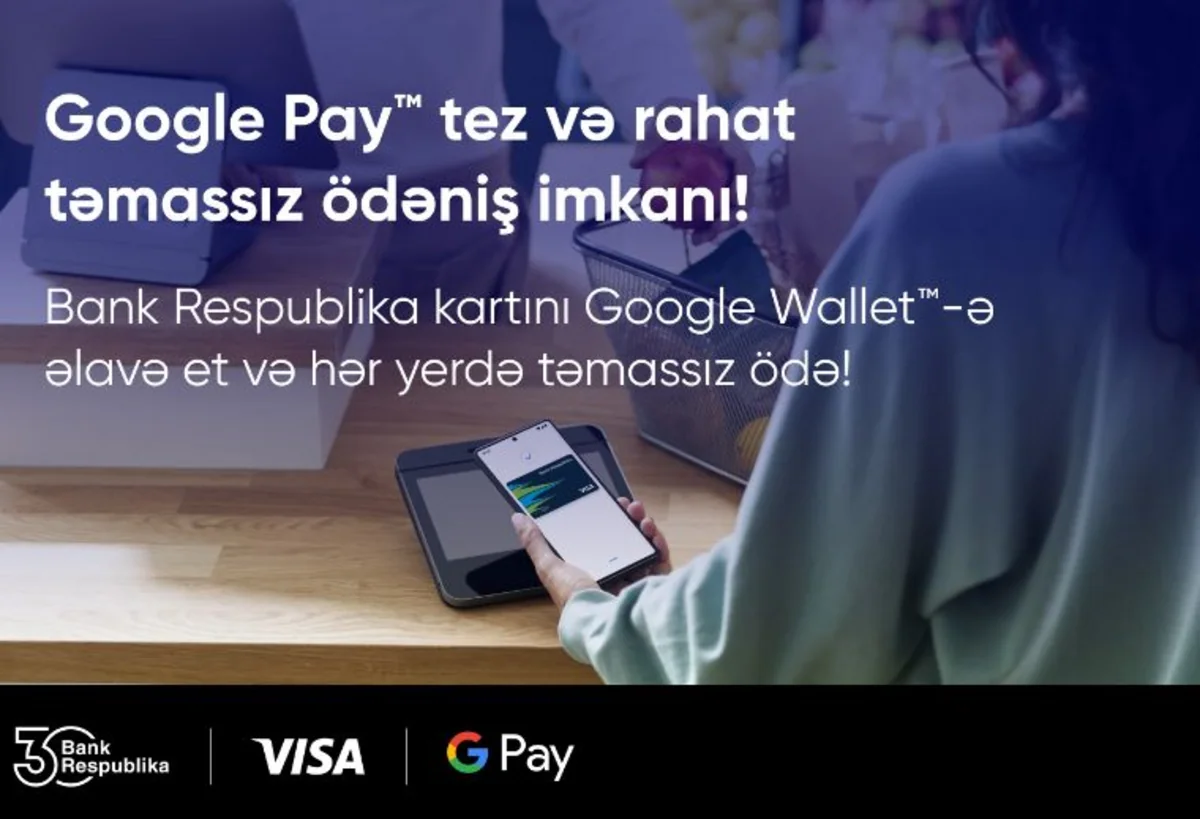 “Bank Respublika” “GooglePay” kontaktsız ödənişlərini istifadəyə verdi