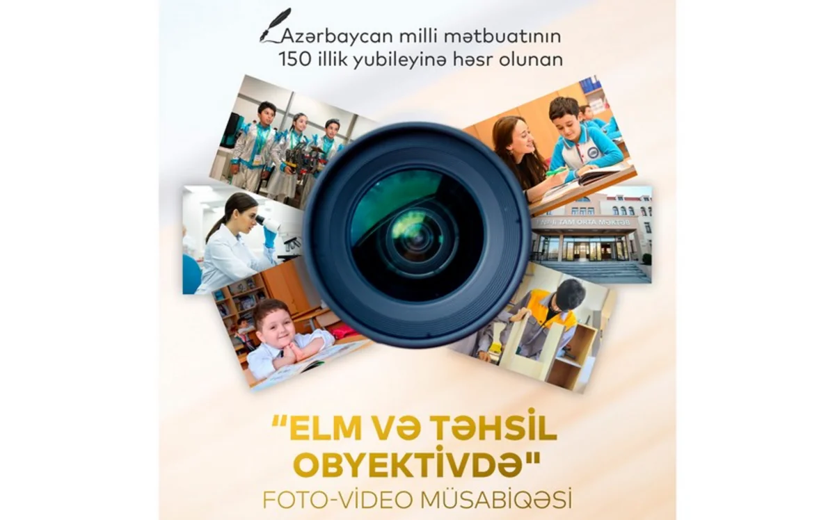 “Elm və təhsil obyektivdə foto-video müsabiqəsinin qeydiyyat mərhələsinin müddəti uzadılıb