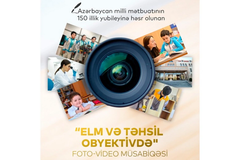 “Elm və təhsil obyektivdə foto-video müsabiqəsinin qeydiyyat mərhələsinin müddəti uzadılıb