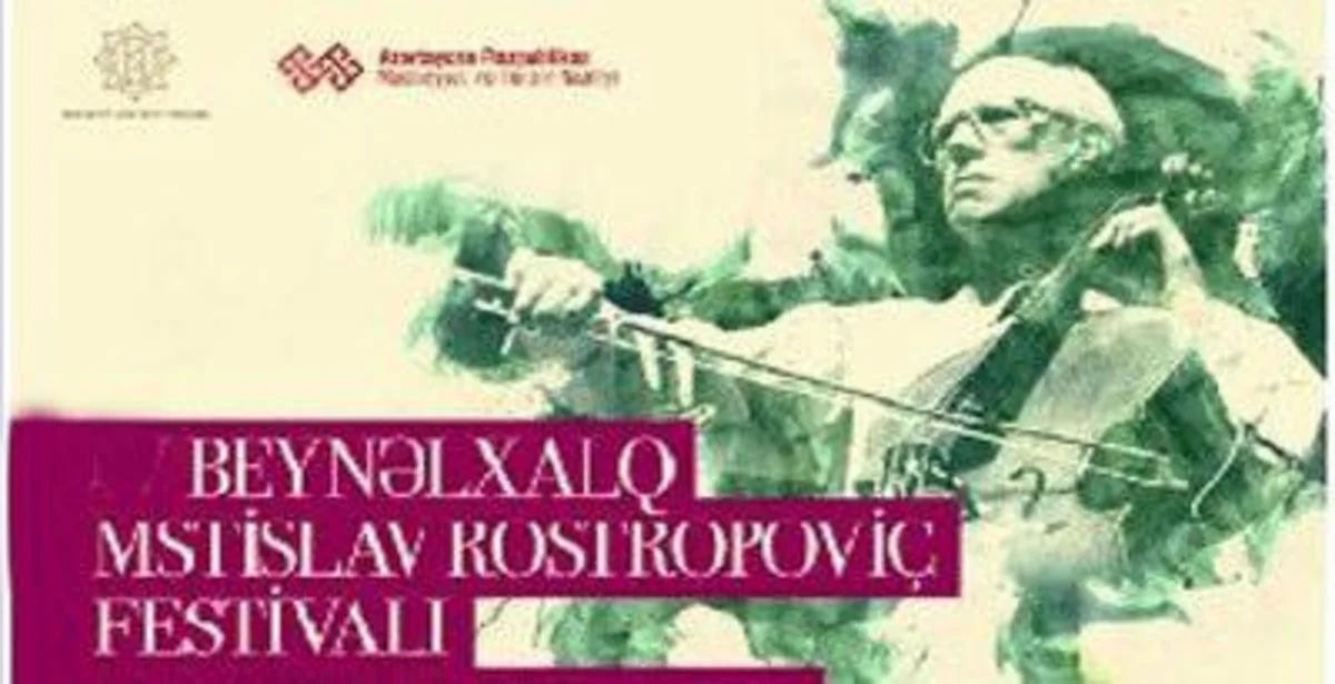 VIII Beynəlxalq Rostropoviç Festivalı keçiriləcək