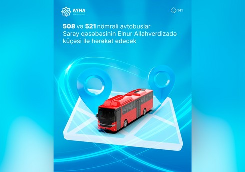 AYNA: 508 və 521 nömrəli marşrutların hərəkəti dəyişdirilir