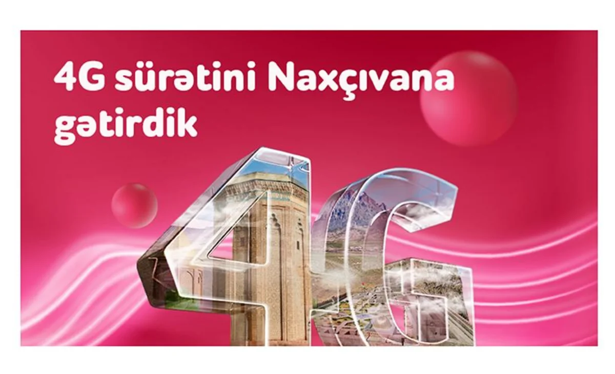 “Nar” 4G şəbəkəsi Naxçıvanda!