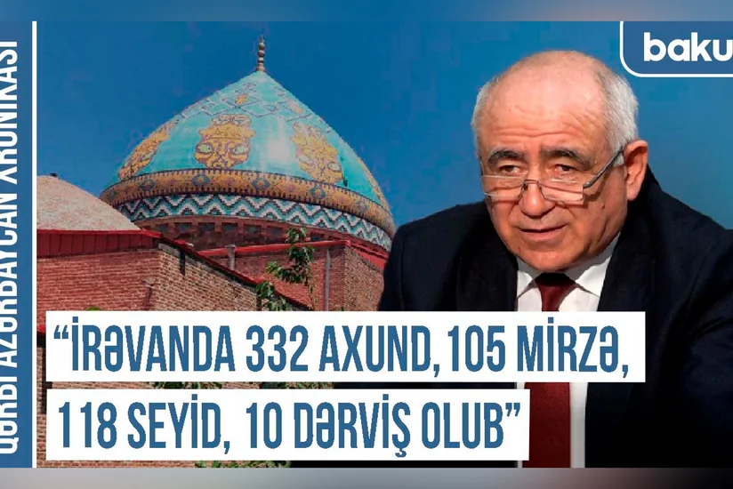 Xronika: İrəvanda 332 axund, 105 mirzə, 188 seyid, 10 dərviş fəaliyyət göstərib