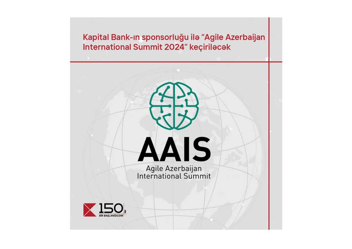 Kapital Bankın sponsorluğu ilə “Agile Azerbaijan International Summit-2024” keçiriləcək