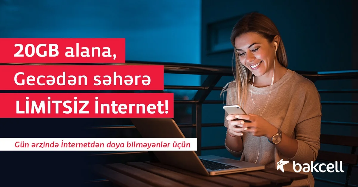 “Bakcell”dən 20 GB+ gecədən səhərə LİMİTSİZ İnternet!