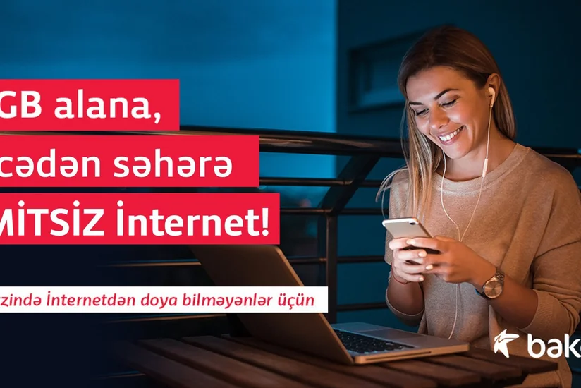 “Bakcell”dən 20 GB+ gecədən səhərə LİMİTSİZ İnternet!