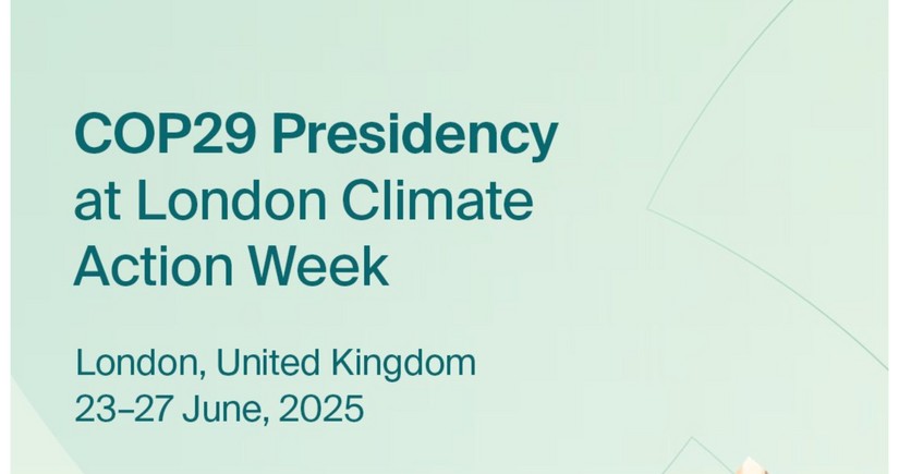 COP29 Sədrliyi London İqlim Fəaliyyəti Həftəsində iştirak edir