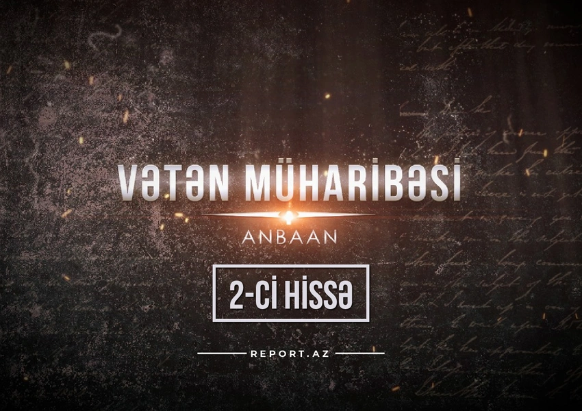 Vətən Müharibəsi – anbaan (ikinci hissə)