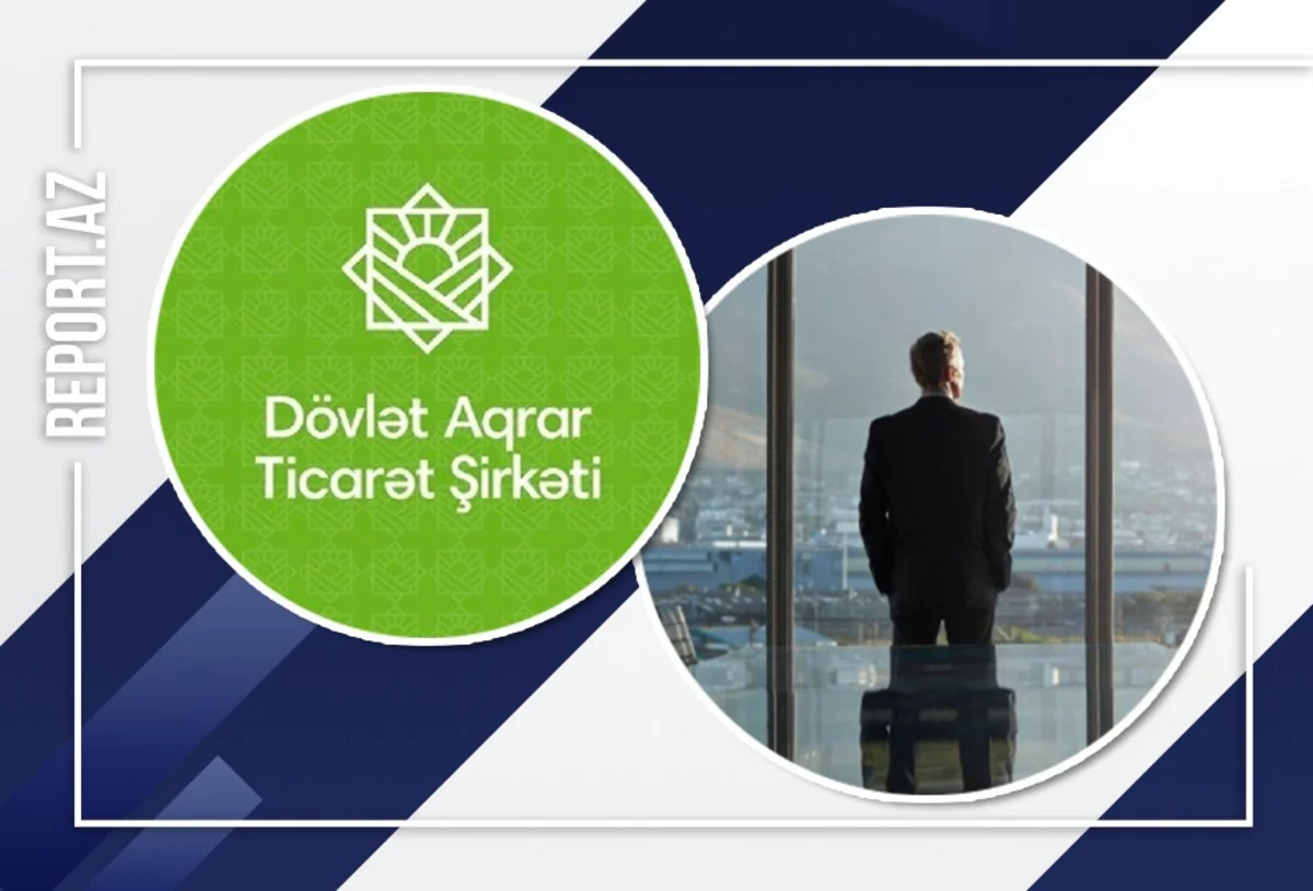 “Dövlət Aqrar Ticarət Şirkəti”nin rəhbəri dəyişib