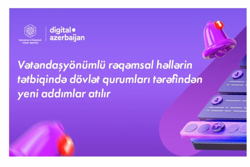 Dövlət qurumları vətəndaşyönümlü rəqəmsal həllərin tətbiqində yeni addımlar atır