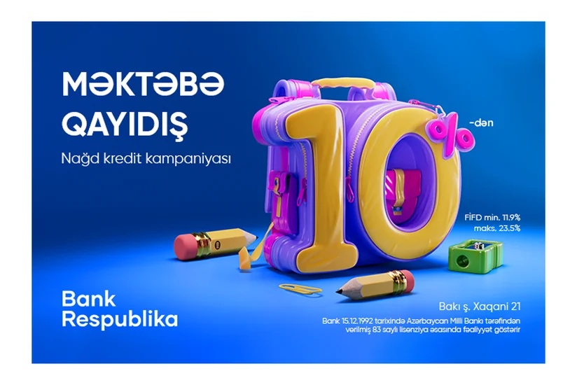 “Bank Respublika” “Məktəbə qayıdış” kredit kampaniyasına start verir!