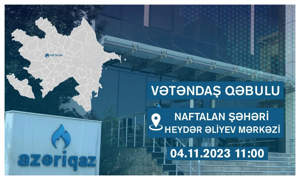 “Azəriqaz rəhbərliyi Naftalanda vətəndaş qəbulu keçirəcək