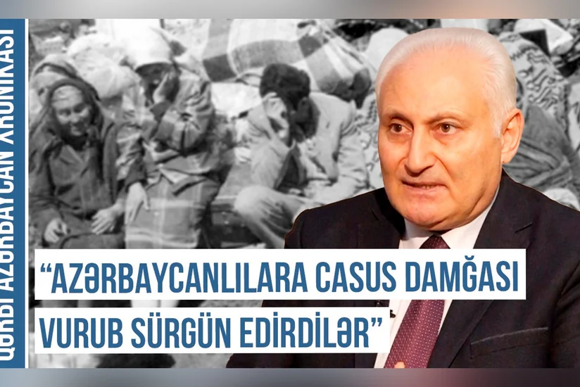 Qərbi Azərbaycan Xronikası: “Azərbaycanlılara casus damğası vurub sürgün edirdilər”