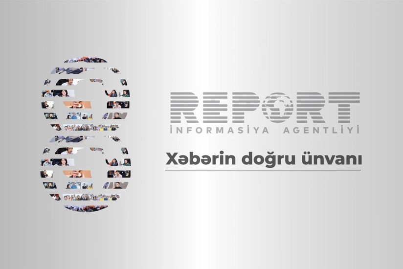 “Report” İnformasiya Agentliyinin 8 yaşı tamam olur