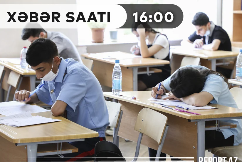“Xəbər Saatı”: Buraxılış imtahanlarının nəticələri elan olundu