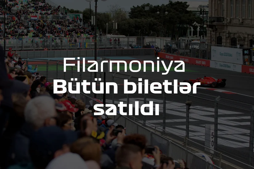 “Formula 1”: “Filarmoniya” tribunasına olan biletlərin hamısı satılıb