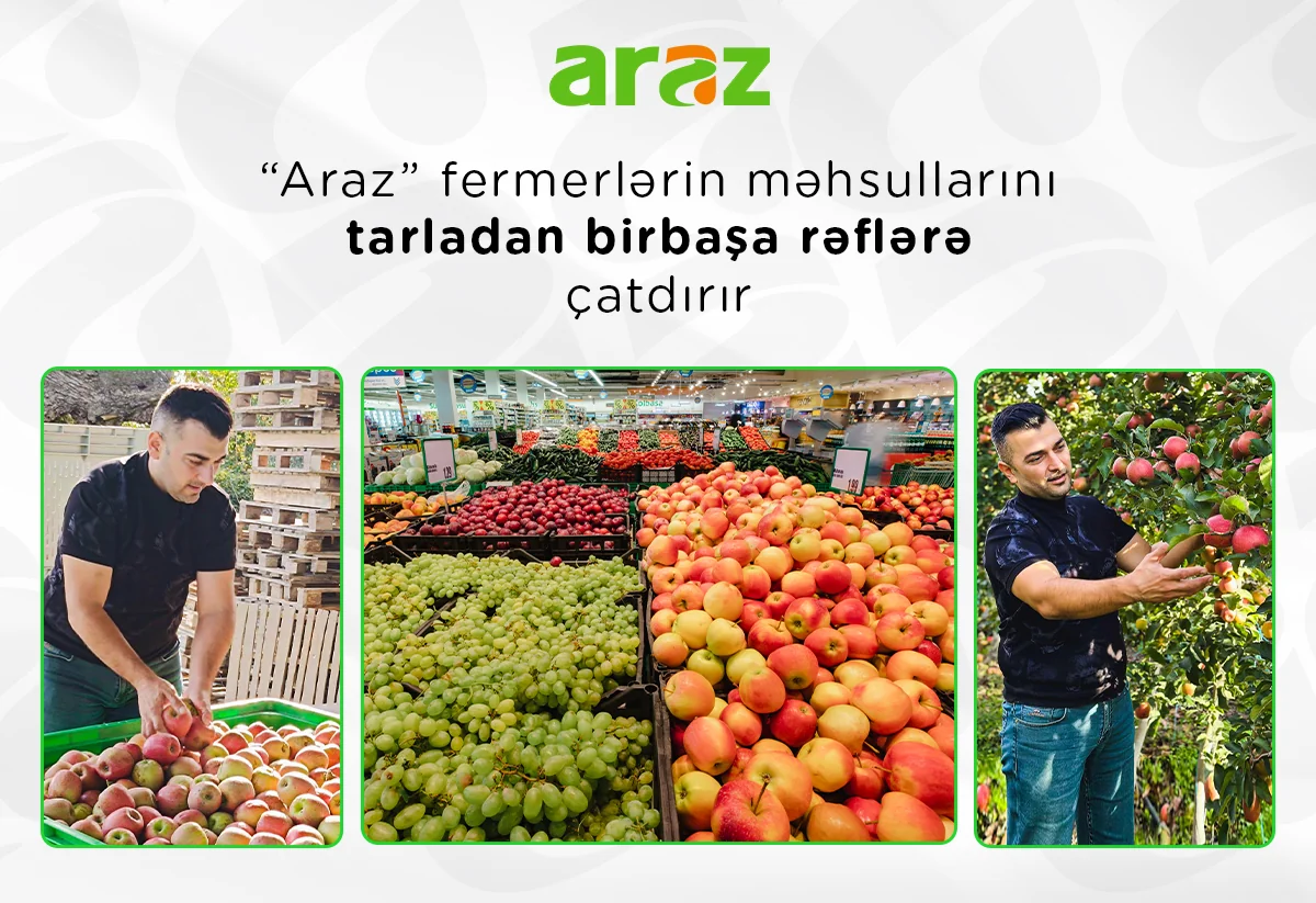 “Araz” supermarketlər şəbəkəsi fermerlərin məhsullarını tarladan birbaşa rəflərə çatdırır