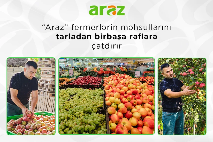 “Araz” supermarketlər şəbəkəsi fermerlərin məhsullarını tarladan birbaşa rəflərə çatdırır