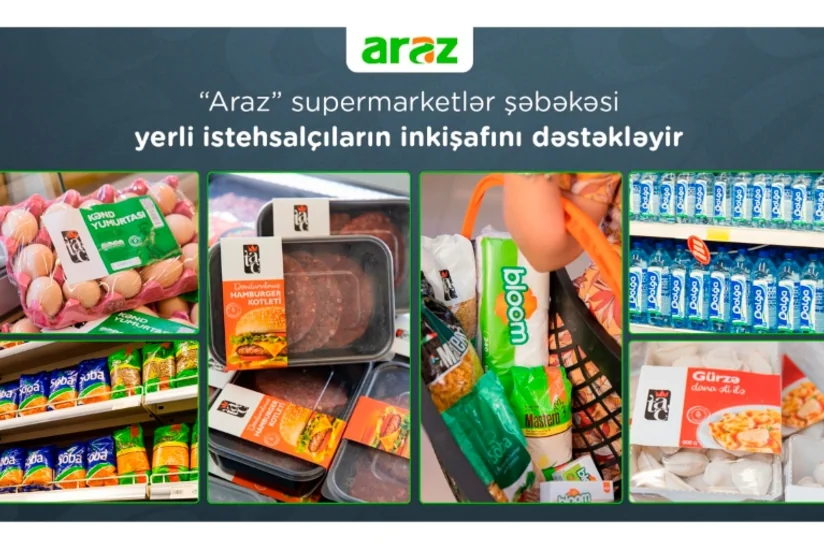 “Araz” supermarketlər şəbəkəsi yerli istehsalçıların inkişafını dəstəkləyir
