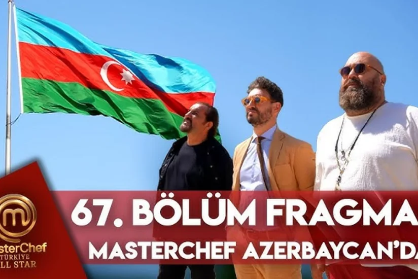 “MasterChefTürkiye” yarışmasının növbəti buraxılışı Azərbaycana həsr edilib