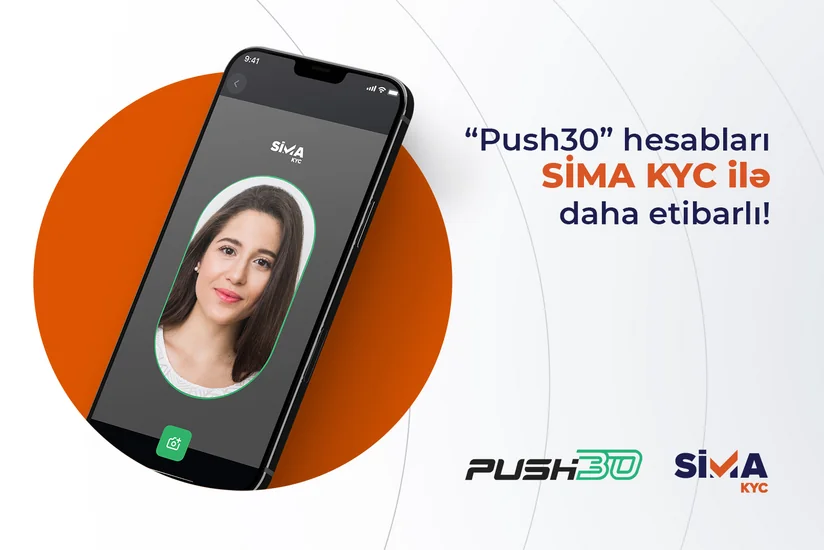 “Push30” hesabları SİMA KYC ilə daha etibarlı!