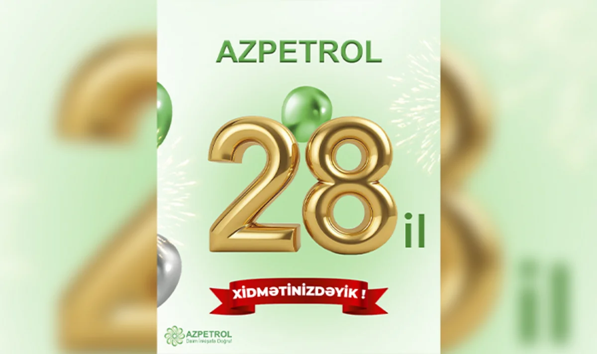 “Azpetrol” şirkəti 28 yaşını qeyd edir!