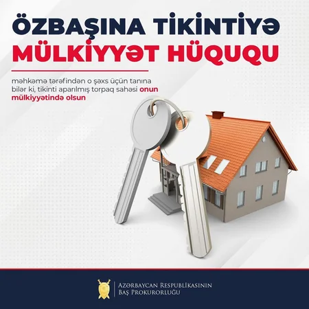 Baş Prokurorluq özbaşına tikinti işləri aparan şəxslərə xəbərdarlıq edib
