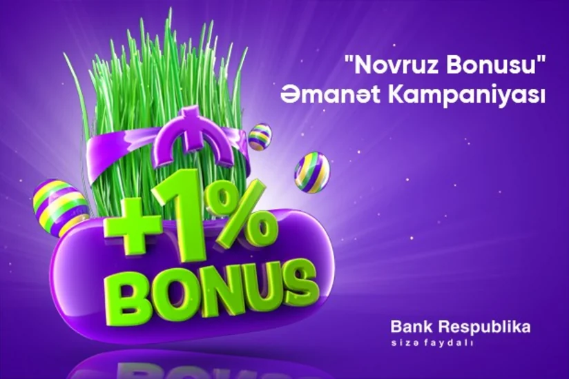 “Bank Respublika” əmanətlər üzrə +1% BONUS təklif edir