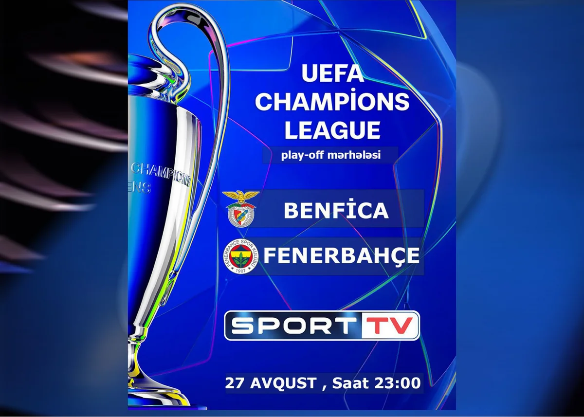 UEFA Çempionlar Liqası: Benfika - Fənərbağça matçını Azərbaycanda yayımlayacaq telekanal müəyyənləşib