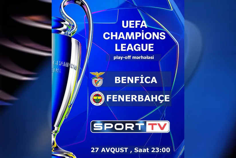 UEFA Çempionlar Liqası: Benfika - Fənərbağça matçını Azərbaycanda yayımlayacaq telekanal müəyyənləşib