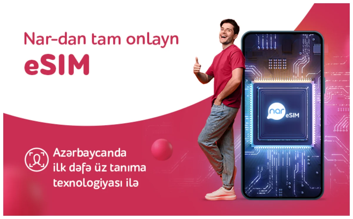 “Nar” Azərbaycanda ilk üztanıma texnologiyalı eSIM xidmətini təqdim etdi