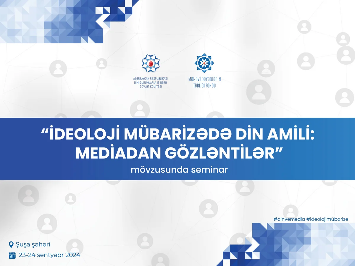 Şuşada “İdeoloji mübarizədə din amili: mediadan gözləntilər” mövzusunda seminar keçiriləcək