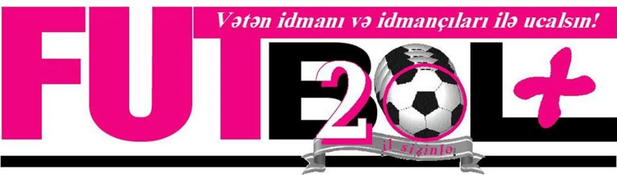 Futbol+ qəzetinin yaranmasından 20 il ötür