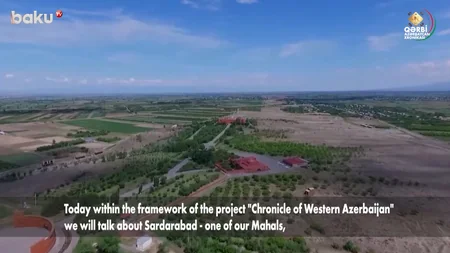 Qərbi Azərbaycan Xronikası: Çar Rusiyası Sərdarabad mahalını niyə ləğv edib?