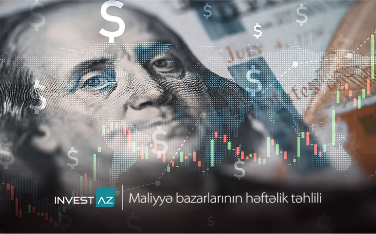 “InvestAZ”dan dünya maliyyə bazarları ilə bağlı həftəlik analiz